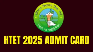 HTET 2025 Admit Card Link, Exam Date, Hall Ticket Download