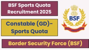 BSF Constable (Sports Quota) Recruitment 2025 – Punjab Job Vacancy