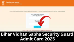 Bihar Vidhan Sabha Security Guard Admit Card 2025 OUT, Exam Date