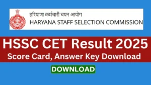 HSSC CET Result 2025 Out Soon, Scorecard Download Link @hssc.gov.in