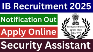 IB Security Assistant Recruitment 2025 [4987 Post] Apply Online