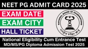 NEET PG Admit Card 2025 Link, Exam Date, City Intimation Slip, Hall Ticket Download