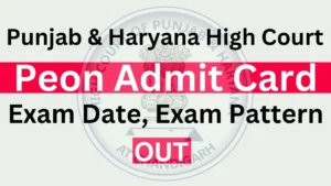 Punjab and Haryana High Court Peon Admit Card 2025 Link, Exam Date