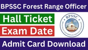 BPSSC Forest Range Officer Admit Card 2025, Exam Date, Hall Ticket Download