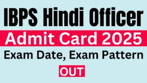 IBPS Hindi Officer Admit Card 2025 {OUT} Exam Date, Hall Ticket Download