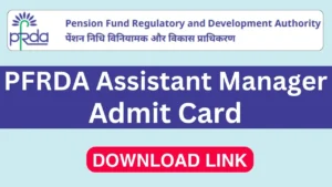 PFRDA Assistant Manager Admit Card 2025 Link, Exam Date, Hall Ticket Download