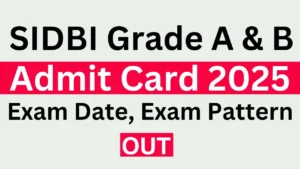 SIDBI Grade A & B Admit Card 2025 [Out] Prelims Call Letter, Exam Date