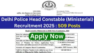 Delhi Police Head Constable (Ministerial) Recruitment 2025 {509 Post} Apply Online