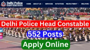 Delhi Police Head Constable Recruitment 2025 {552 Post} Apply Online