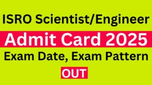 ISRO Scientist/Engineer Admit Card 2025 Link, Exam Date, Hall Ticket Download