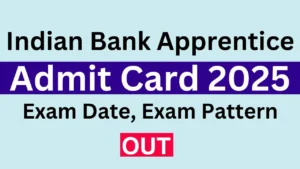 Indian Bank Apprentice Admit Card 2025 Link, Exam Date, Hall Ticket Download