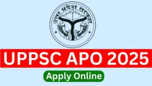 UPPSC APO Recruitment 2025 {182 Post} Eligibility, Fee, Last Date, Apply Online