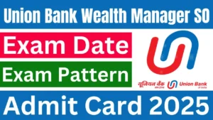 Union Bank Wealth Manager SO Admit Card 2025 OUT, Exam Date, Hall Ticket Download