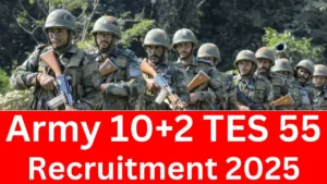 Army 10+2 TES 55 Recruitment 2025 Apply Online, Eligibility, Fee, Last Date