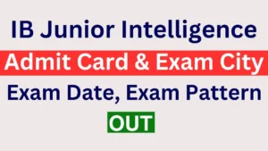 IB Junior Intelligence Officer Admit Card 2025 Link, Exam Date, Hall Ticket