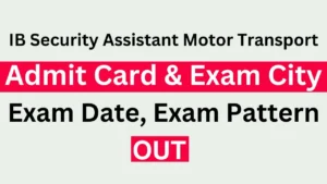 IB Security Assistant Motor Transport Admit Card 2025, Exam Date, Exam City Download