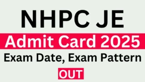 NHPC JE Admit Card 2025 Out, Exam Date, Hall Ticket Download