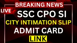 SSC CPO SI Admit Card 2025, Exam City, Exam Date, Hall Ticket Download
